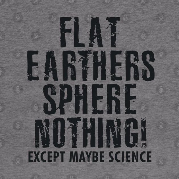 Flat Earthers Sphere Nothing by marengo